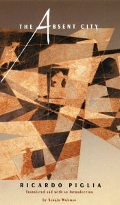 Title: The Absent City, Author: Ricardo Piglia