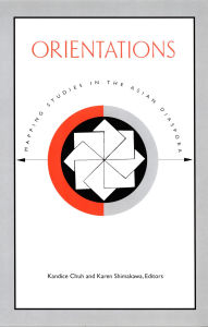 Title: Orientations: Mapping Studies in the Asian Diaspora, Author: Kandice Chuh
