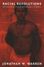 Racial Revolutions: Antiracism and Indian Resurgence in Brazil / Edition 1