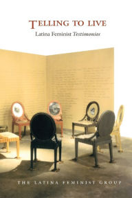 Title: Telling to Live: Latina Feminist Testimonios, Author: Latina Feminist Group