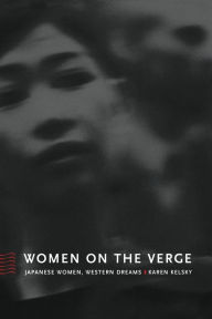 Title: Women on the Verge: Japanese Women, Western Dreams, Author: Karen Kelsky