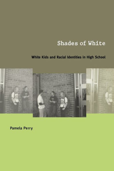 Shades of White: White Kids and Racial Identities in High School / Edition 1