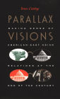 Parallax Visions: Making Sense of American-East Asian Relations at the End of the Century