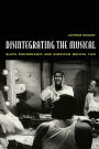 Disintegrating the Musical: Black Performance and American Musical Film / Edition 1