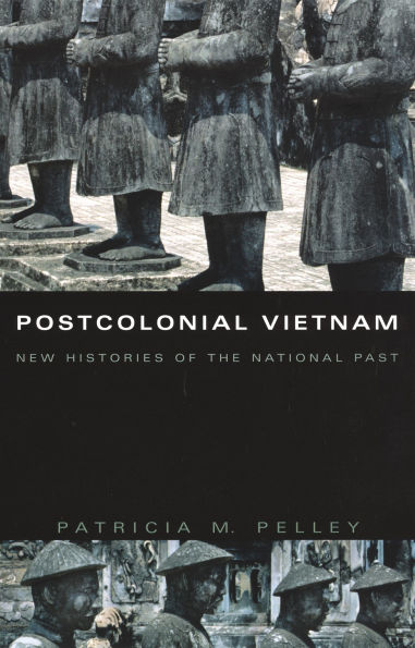 Postcolonial Vietnam: New Histories of the National Past