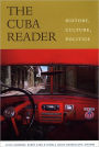 The Cuba Reader: History, Culture, Politics / Edition 1