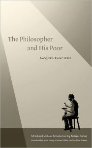 Title: The Philosopher and His Poor, Author: Jacques Rancière