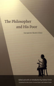 Title: The Philosopher and His Poor, Author: Jacques Ranciïre
