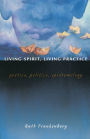 Living Spirit, Living Practice: Poetics, Politics, Epistemology