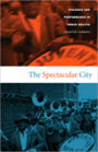 The Spectacular City: Violence and Performance in Urban Bolivia