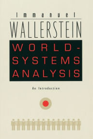 Title: World-Systems Analysis: An Introduction / Edition 1, Author: Immanuel Wallerstein