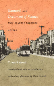 Title: Kannani and Document of Flames: Two Japanese Colonial Novels / Edition 1, Author: Katsuei Yuasa