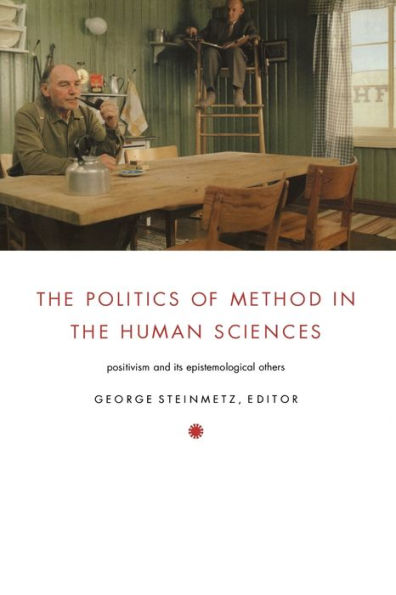 The Politics of Method in the Human Sciences: Positivism and Its Epistemological Others