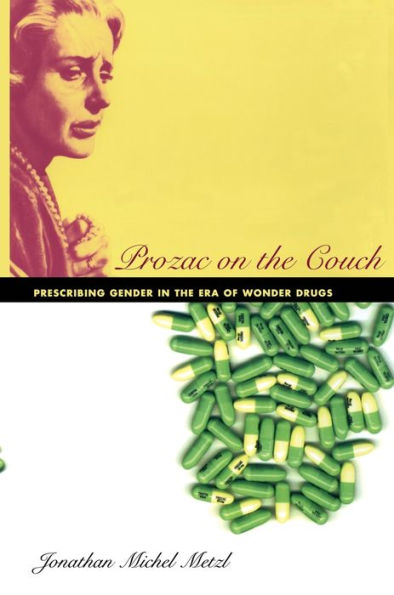 Prozac on the Couch: Prescribing Gender in the Era of Wonder Drugs