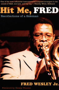 Title: Hit Me, Fred: Recollections of a Sideman, Author: Fred Wesley