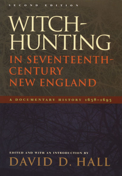Witch-Hunting in Seventeenth-Century New England: A Documentary History 1638-1693, Second Edition / Edition 2