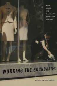 Title: Working the Boundaries: Race, Space, and 