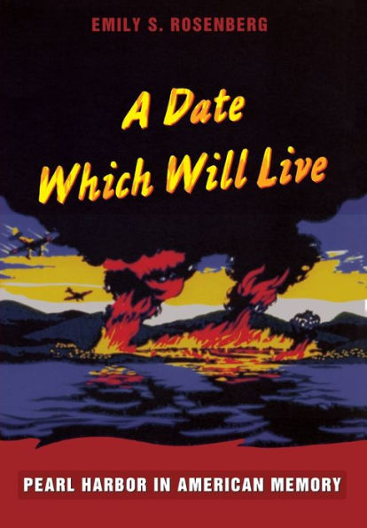 A Date Which Will Live: Pearl Harbor in American Memory / Edition 1