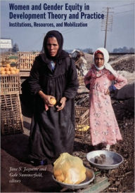 Title: Women and Gender Equity in Development Theory and Practice: Institutions, Resources, and Mobilization / Edition 1, Author: Jane S. Jaquette