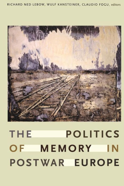 The Politics of Memory in Postwar Europe / Edition 1