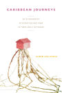 Caribbean Journeys: An Ethnography of Migration and Home in Three Family Networks / Edition 1
