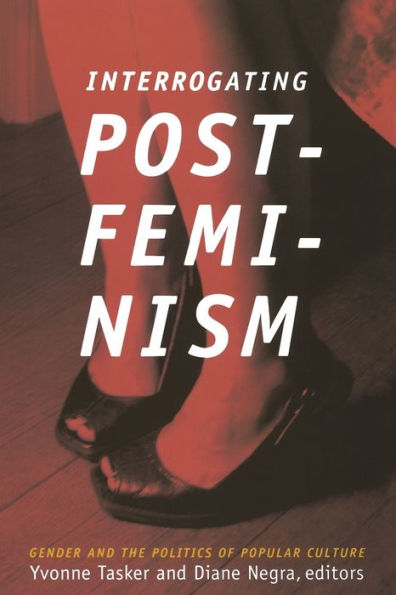 Interrogating Postfeminism: Gender and the Politics of Popular Culture / Edition 1