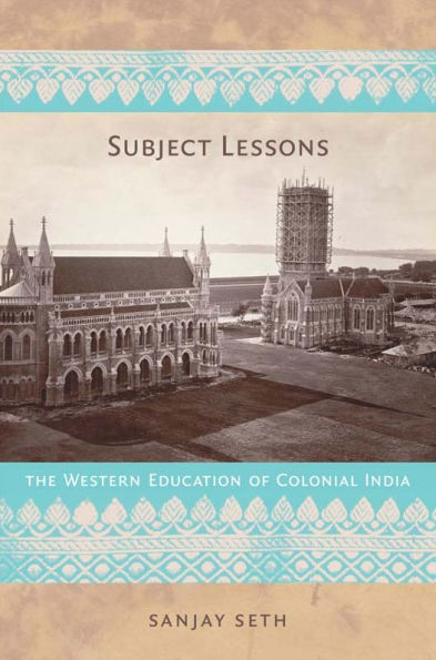 Subject Lessons: The Western Education of Colonial India