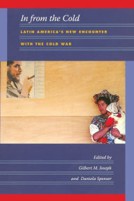 Title: In from the Cold: Latin America's New Encounter with the Cold War, Author: Gilbert M. Joseph