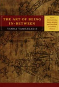 Title: The Art of Being In-between: Native Intermediaries, Indian Identity, and Local Rule in Colonial Oaxaca / Edition 1, Author: Yanna Yannakakis