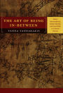 The Art of Being In-between: Native Intermediaries, Indian Identity, and Local Rule in Colonial Oaxaca / Edition 1