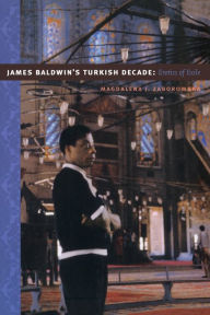 Title: James Baldwin's Turkish Decade: Erotics of Exile, Author: Magdalena J. Zaborowska
