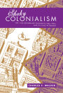 Shaky Colonialism: The 1746 Earthquake-Tsunami in Lima, Peru, and Its Long Aftermath / Edition 1