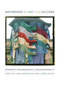 Title: Antinomies of Art and Culture: Modernity, Postmodernity, Contemporaneity, Author: Okwui Enwezor