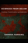 Sciences from Below: Feminisms, Postcolonialities, and Modernities / Edition 1