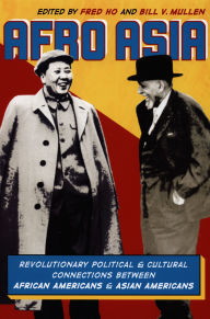 Title: Afro Asia: Revolutionary Political and Cultural Connections between African Americans and Asian Americans, Author: Fred Ho
