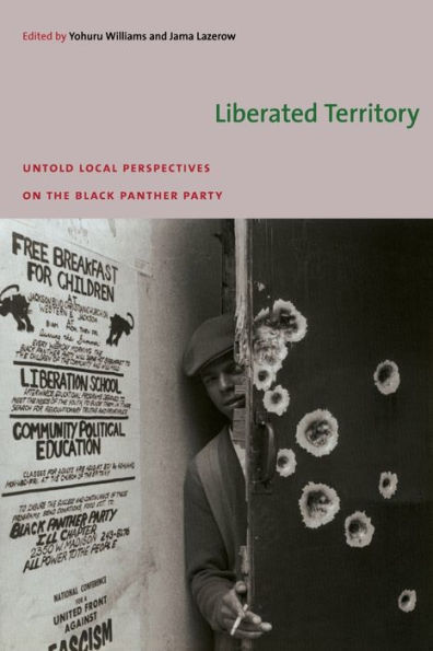 Liberated Territory: Untold Local Perspectives on the Black Panther Party