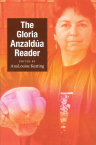 Title: The Gloria Anzaldúa Reader, Author: Gloria Anzaldua