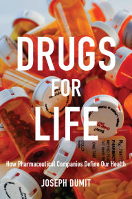 Drugs for Life: How Pharmaceutical Companies Define Our Health