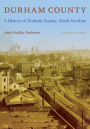 Durham County: A History of Durham County, North Carolina / Edition 2