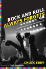 Rock and Roll Always Forgets: A Quarter Century of Music Criticism