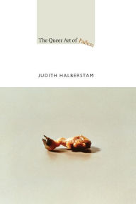 Title: The Queer Art of Failure, Author: Jack Halberstam