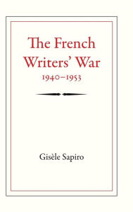 Title: The French Writers' War, 1940-1953, Author: GisÃÂÂle Sapiro