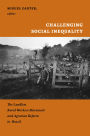 Challenging Social Inequality: The Landless Rural Workers Movement and Agrarian Reform in Brazil