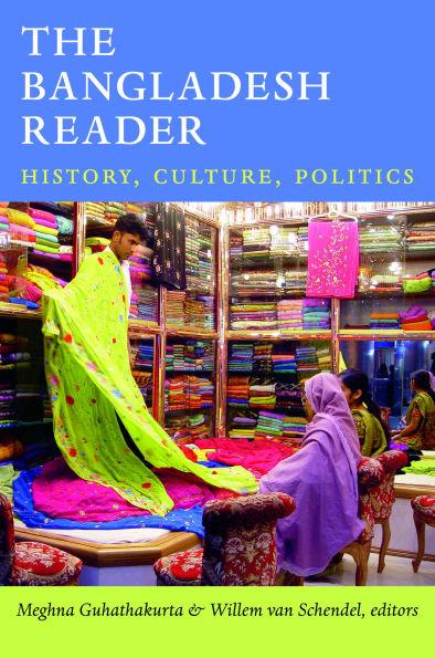 The Bangladesh Reader: History, Culture, Politics
