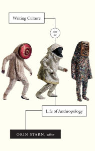 Title: Writing Culture and the Life of Anthropology, Author: Orin Starn