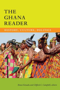 Title: The Ghana Reader: History, Culture, Politics, Author: Kwasi Konadu