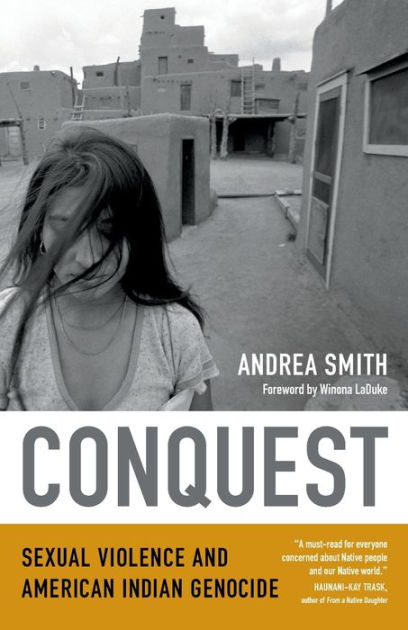 Ebook Conquest Sexual Violence And American Indian Genocide By Andrea Lee Smith