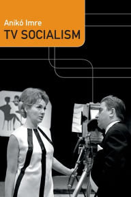 Title: TV Socialism, Author: AnikÃÂÂ Imre