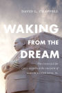 Waking from the Dream: The Struggle for Civil Rights in the Shadow of Martin Luther King, Jr.