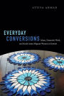 Everyday Conversions: Islam, Domestic Work, and South Asian Migrant Women in Kuwait